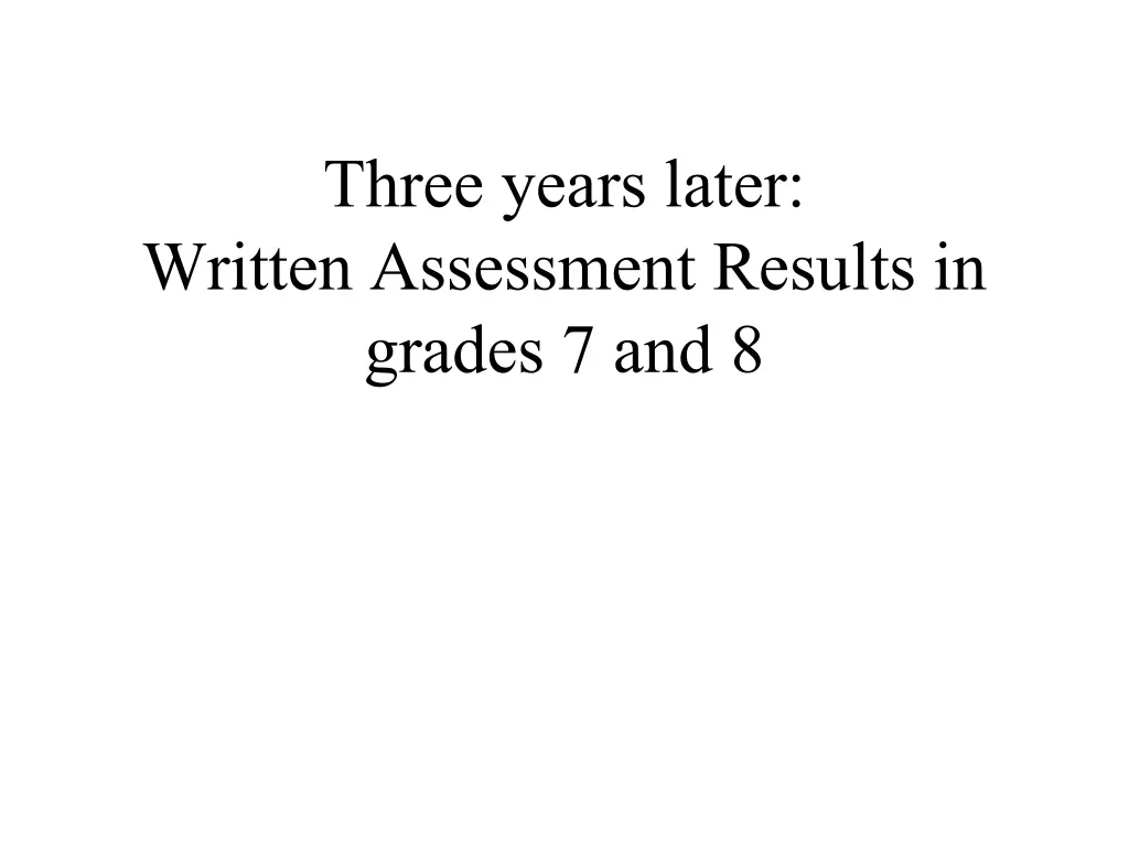 three years later written assessment results