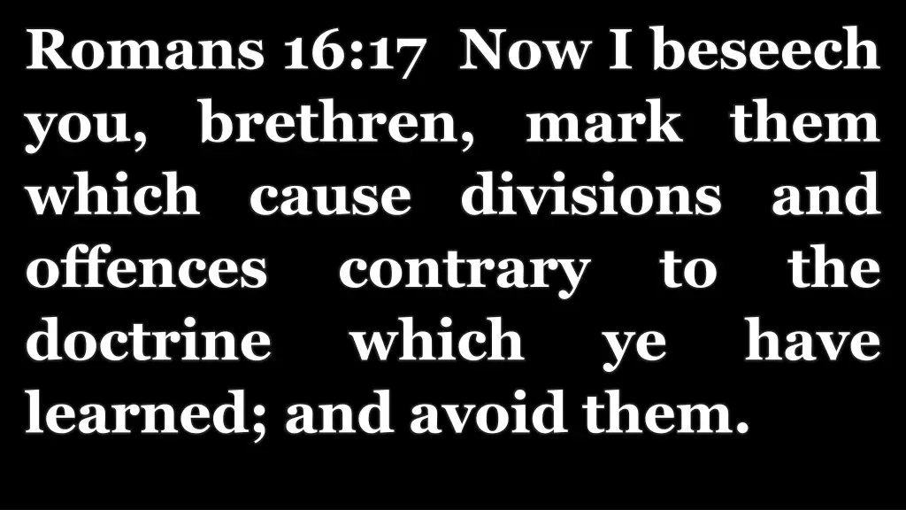 romans 16 17 now i beseech you brethren mark them