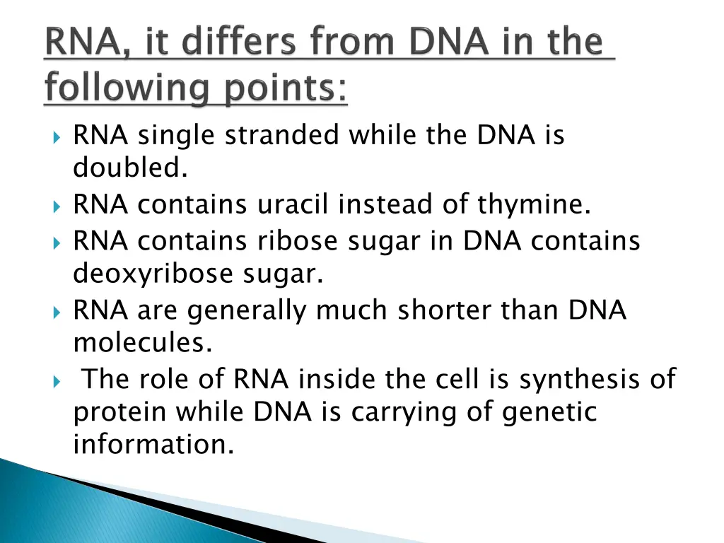 rna single stranded while the dna is doubled