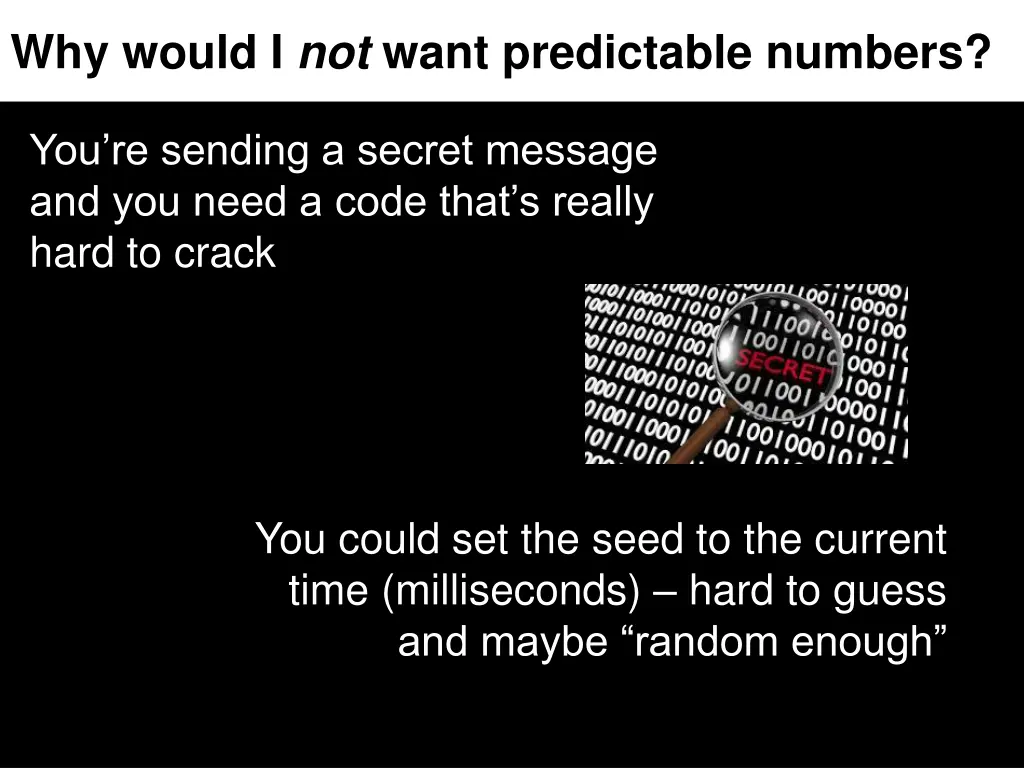 why would i not want predictable numbers