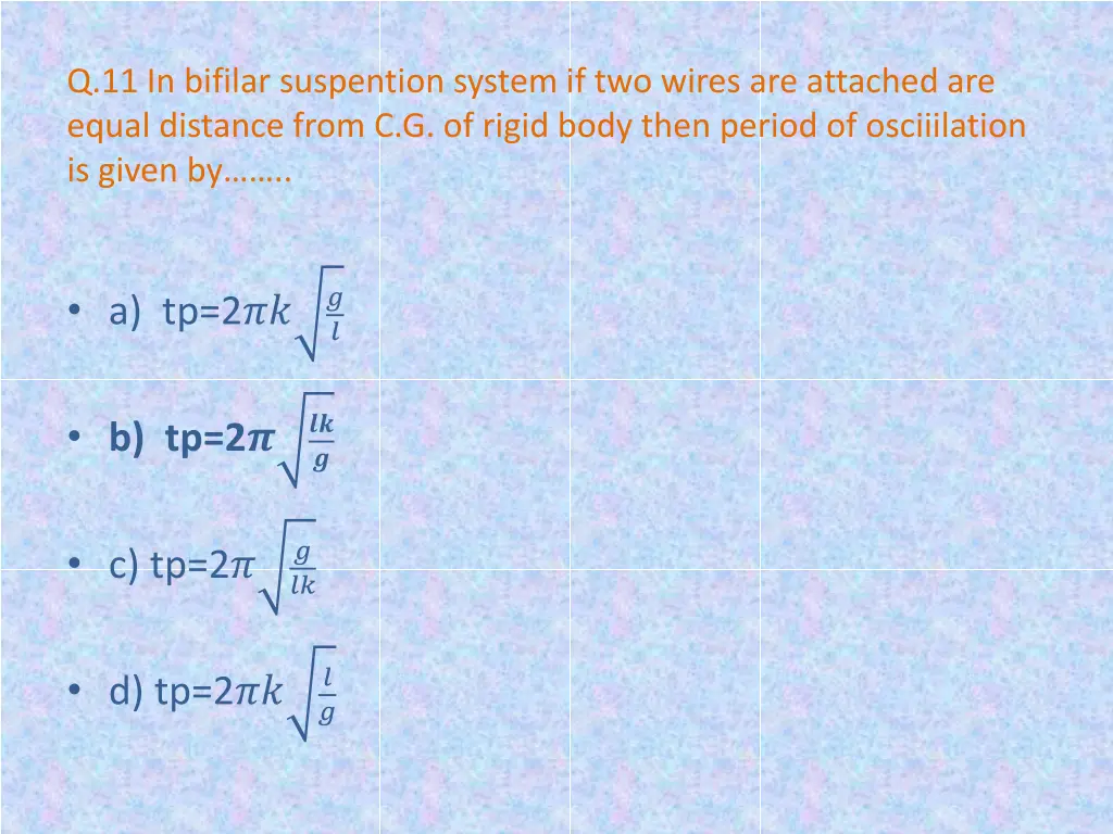 q 11 in bifilar suspention system if two wires