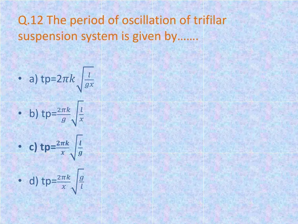 q 12 the period of oscillation of trifilar