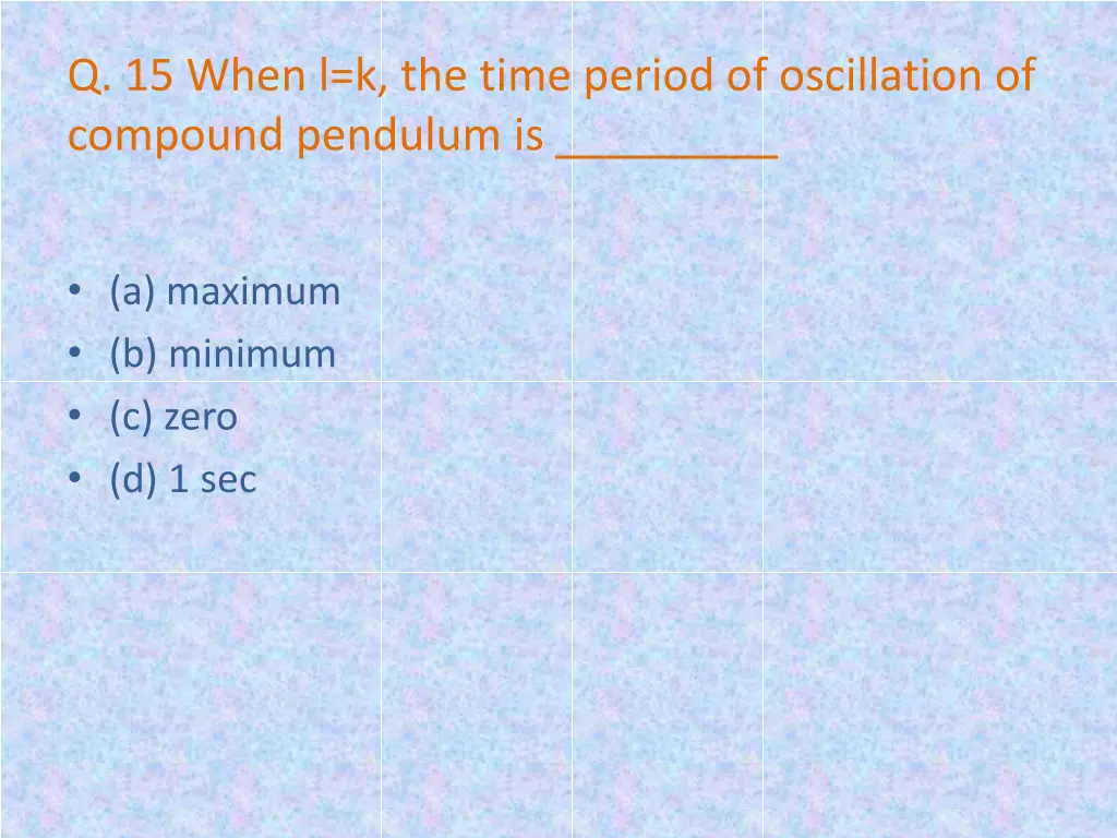 q 15 when l k the time period of oscillation