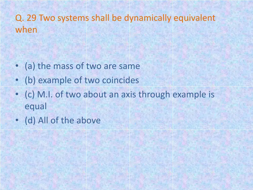 q 29 two systems shall be dynamically equivalent