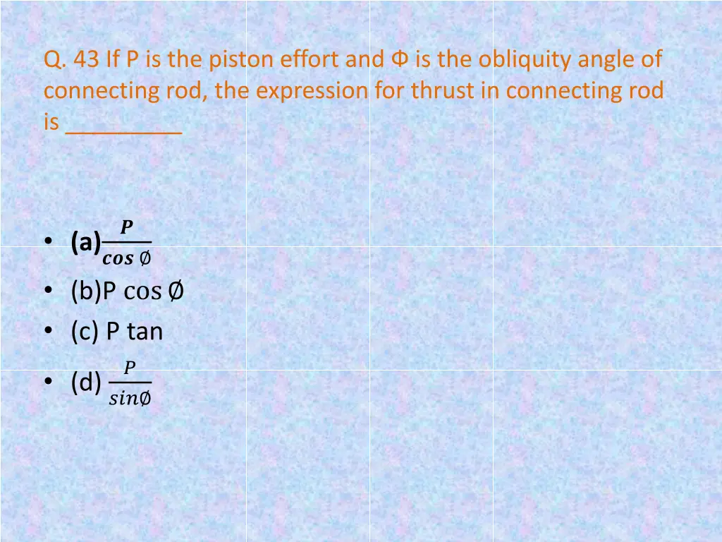 q 43 if p is the piston effort