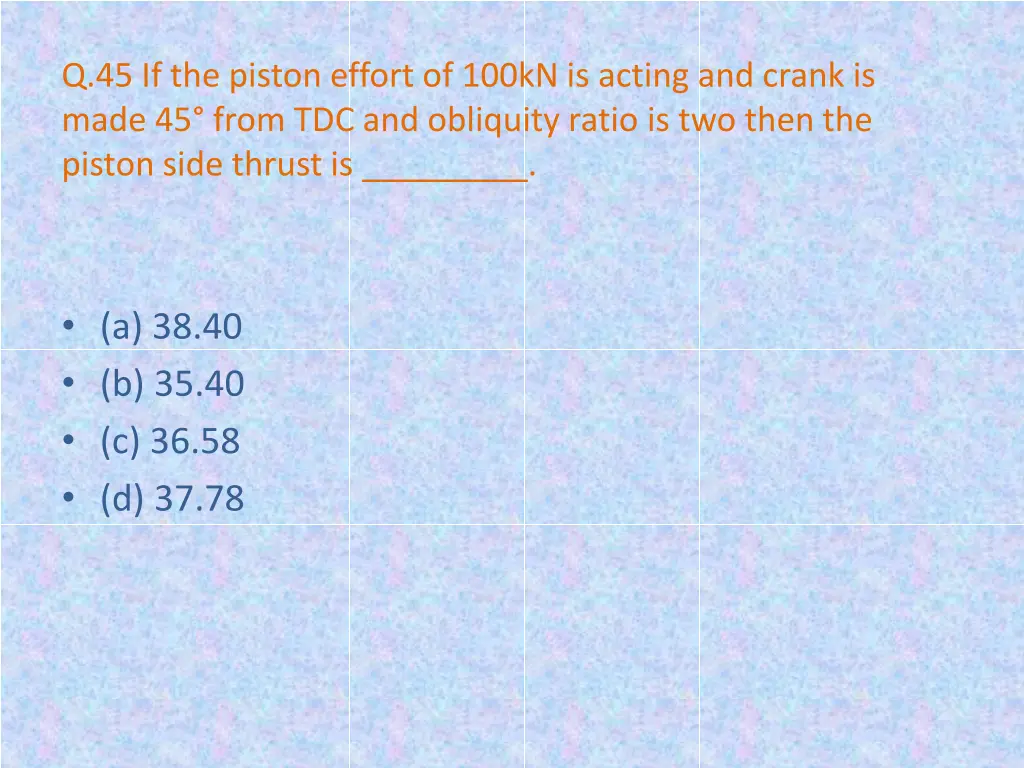 q 45 if the piston effort of 100kn is acting