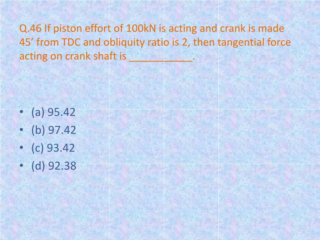 q 46 if piston effort of 100kn is acting