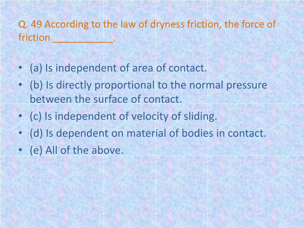 q 49 according to the law of dryness friction