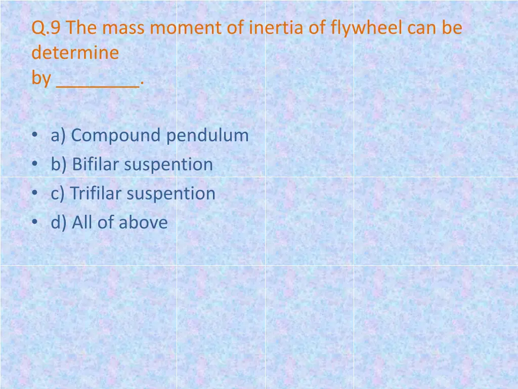 q 9 the mass moment of inertia of flywheel