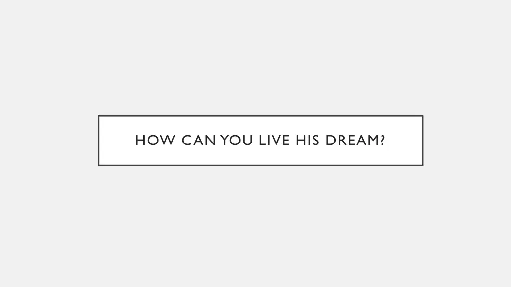 how can you live his dream