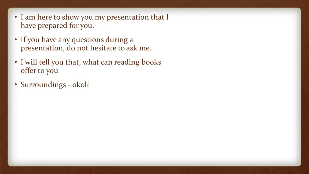 i am here to show you my presentation that i have