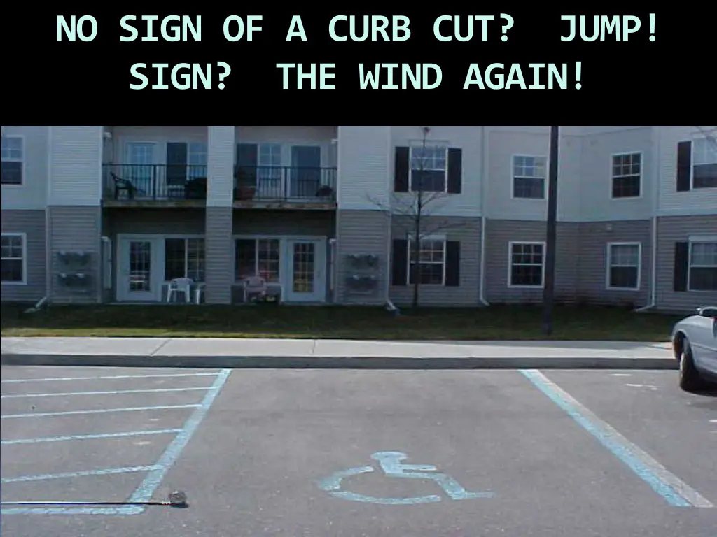 no sign of a curb cut jump sign the wind again