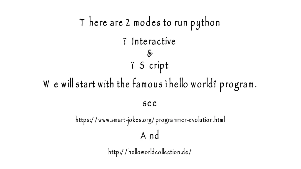 t here are 2 modes to run python interactive