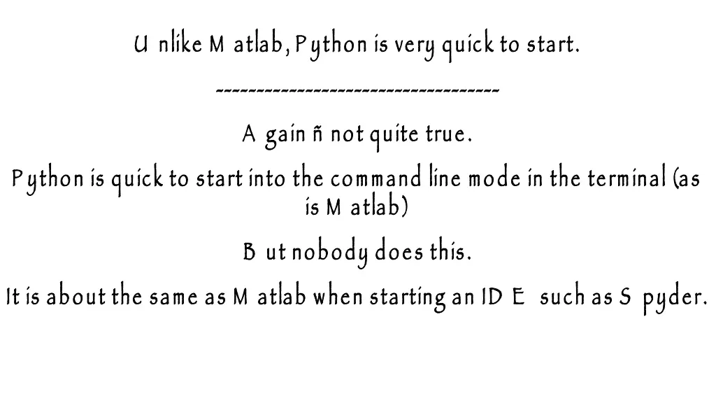 u nlike m atlab p ython is very quick to start