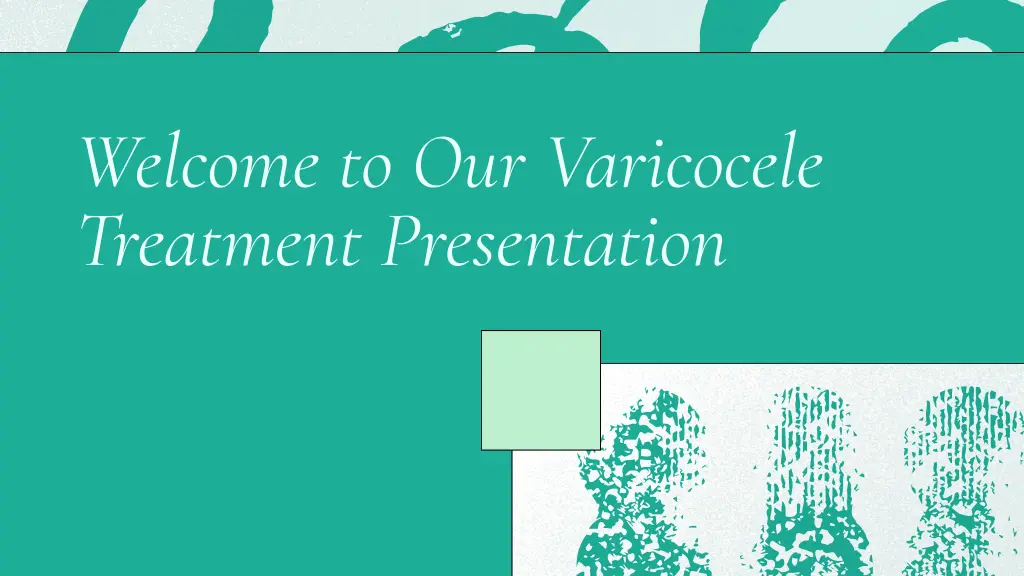 welcome to our varicocele treatment presentation