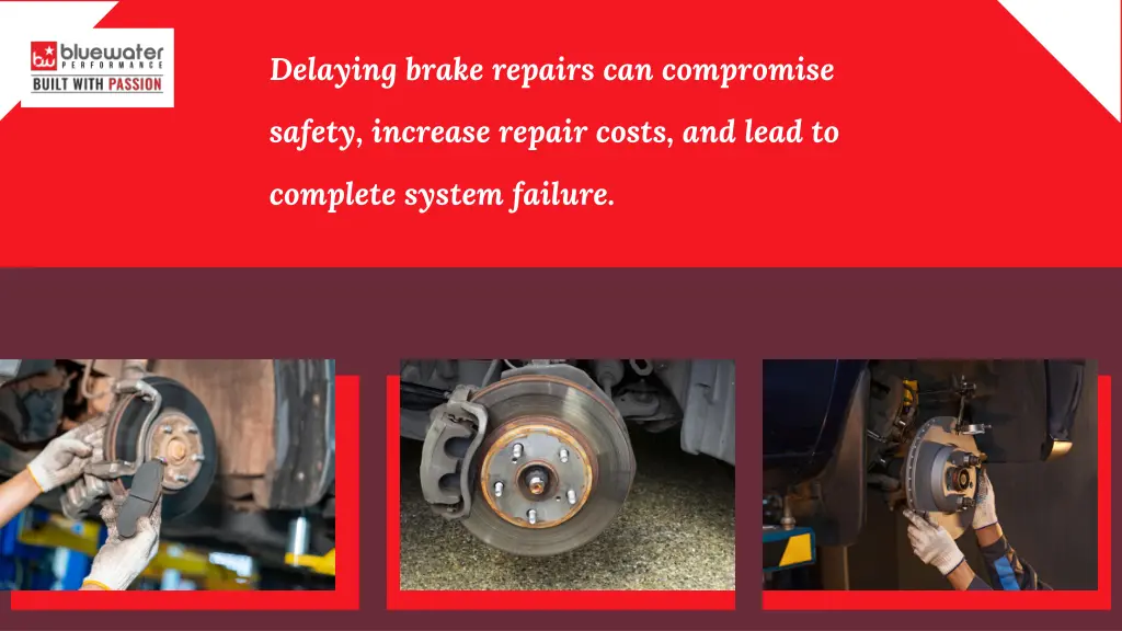 delaying brake repairs can compromise