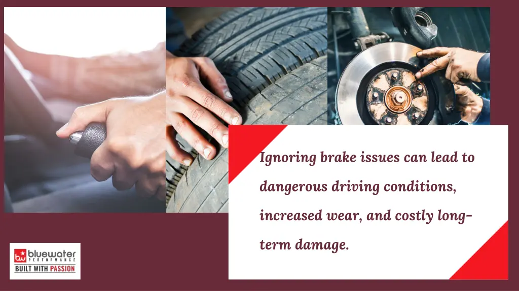 ignoring brake issues can lead to