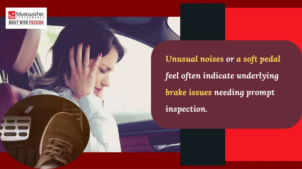 unusual noises or a soft pedal