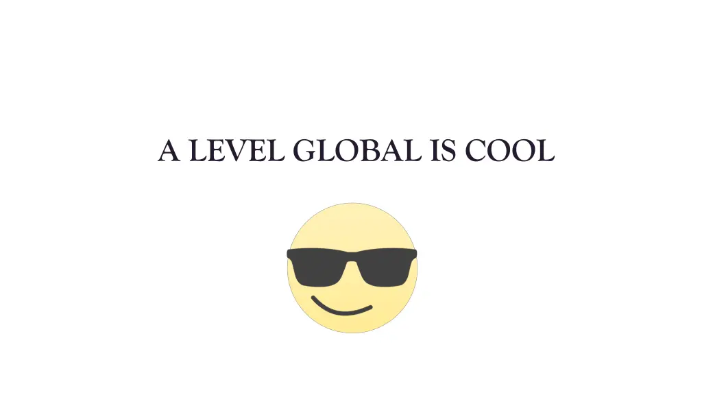 a level global is cool