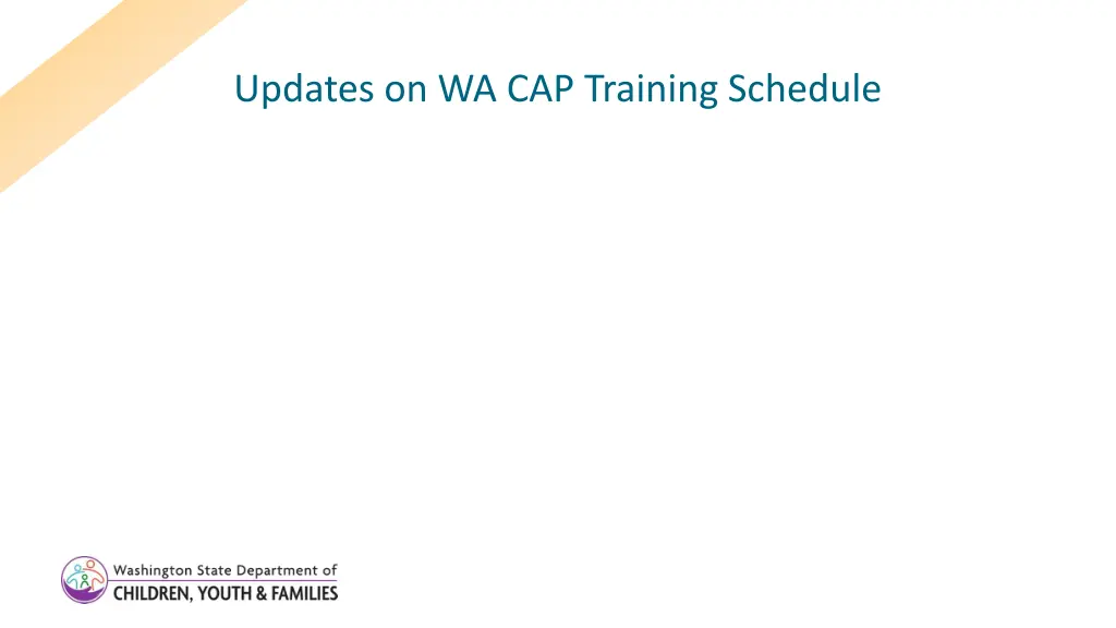 updates on wa cap training schedule