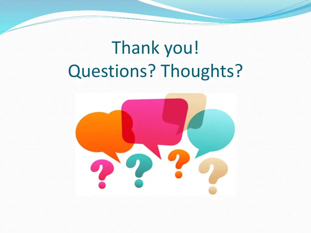 thank you questions thoughts