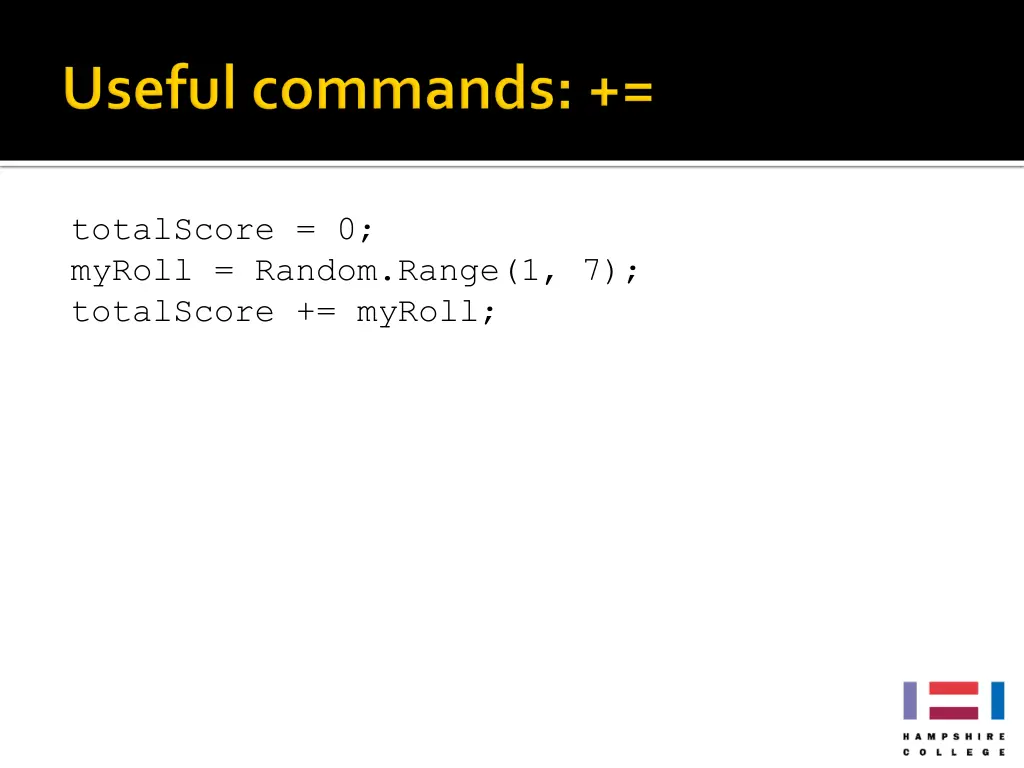 totalscore 0 myroll random range 1 7 totalscore 1