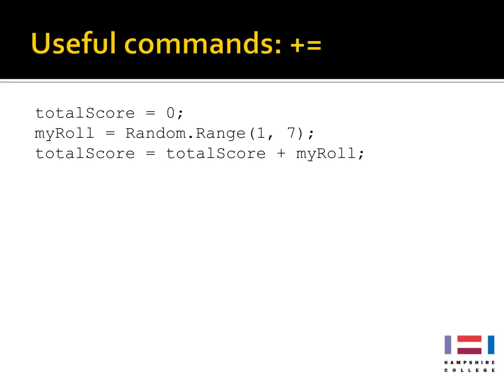 totalscore 0 myroll random range 1 7 totalscore