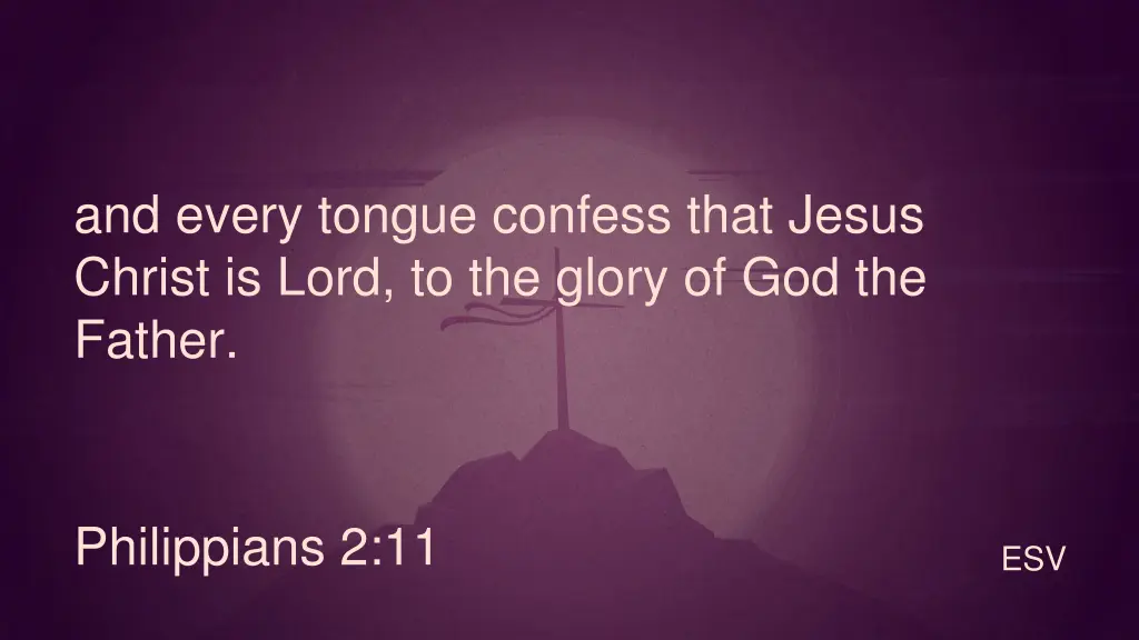and every tongue confess that jesus christ