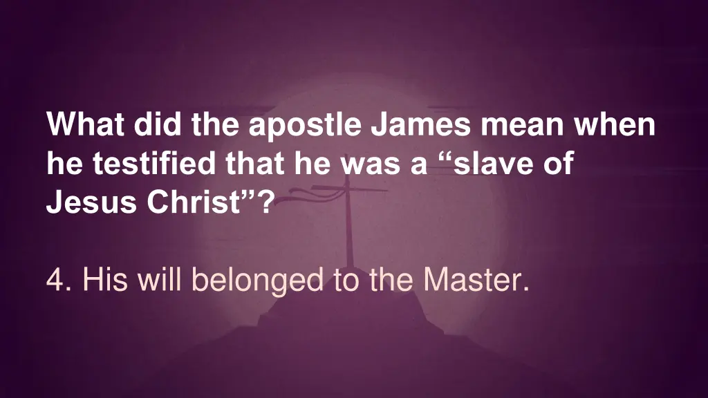 what did the apostle james mean when he testified 4