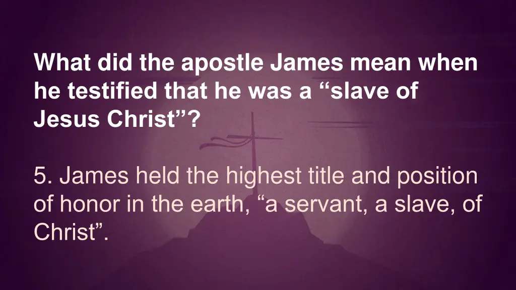 what did the apostle james mean when he testified 5