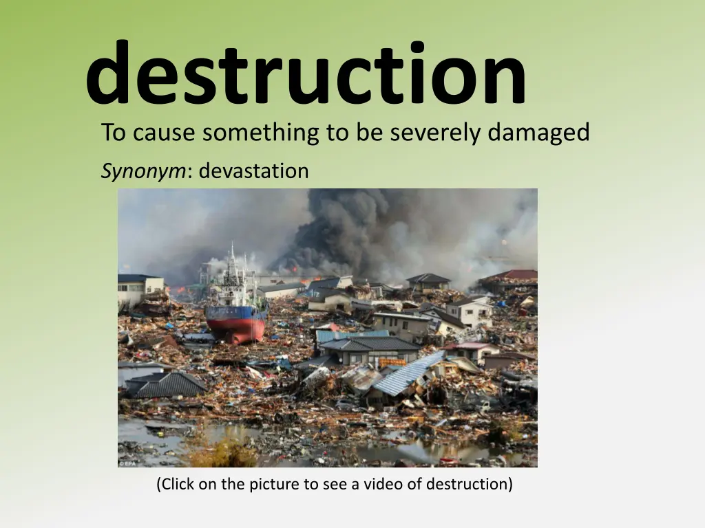 destruction to cause something to be severely