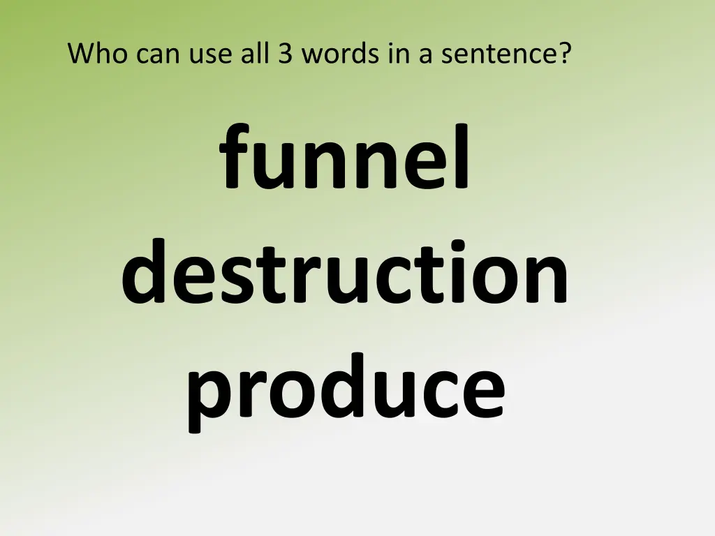 who can use all 3 words in a sentence