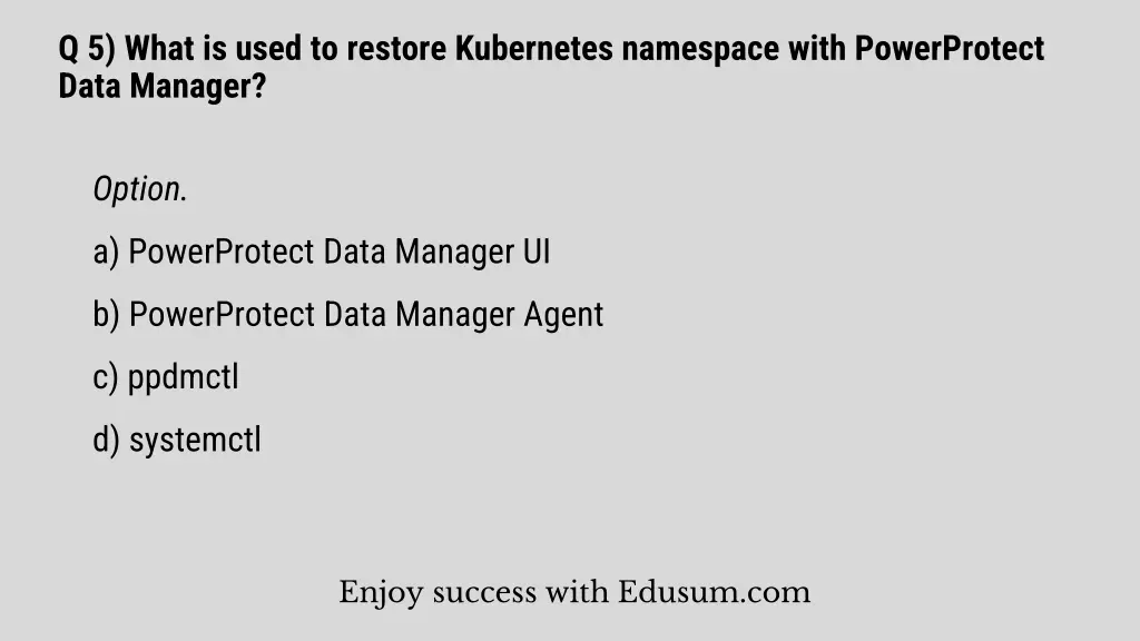 q 5 what is used to restore kubernetes namespace