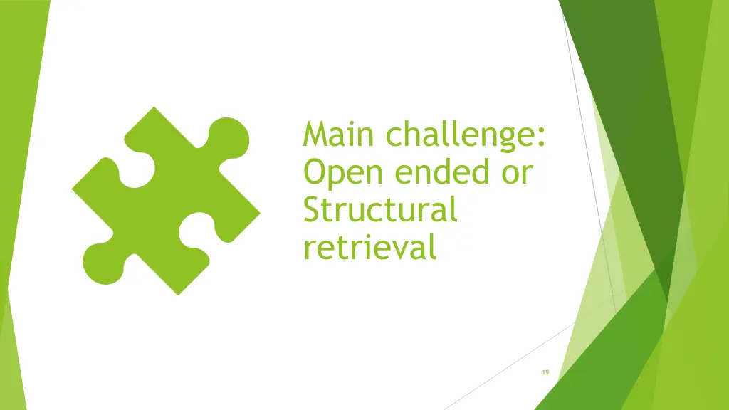 main challenge open ended or structural retrieval