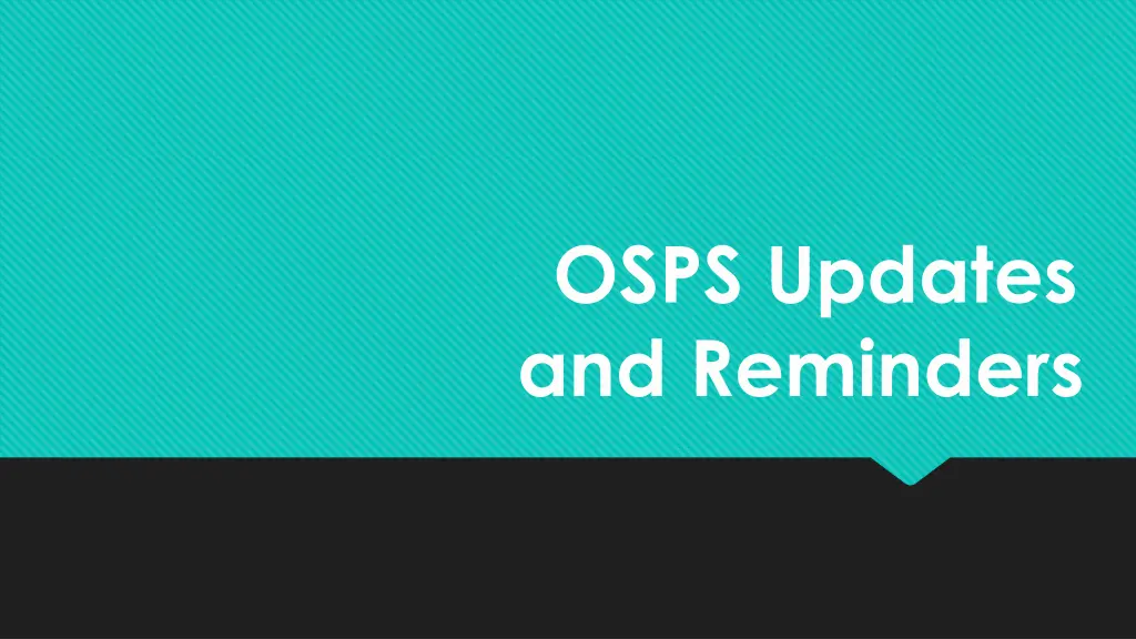 osps updates and reminders