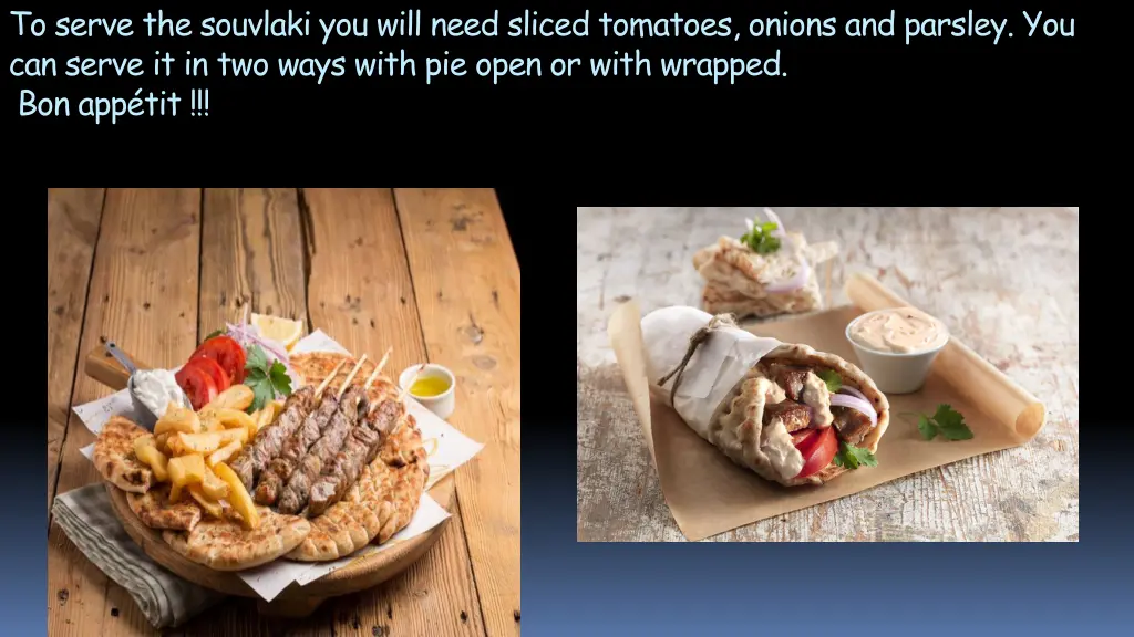 to serve the souvlaki you will need sliced
