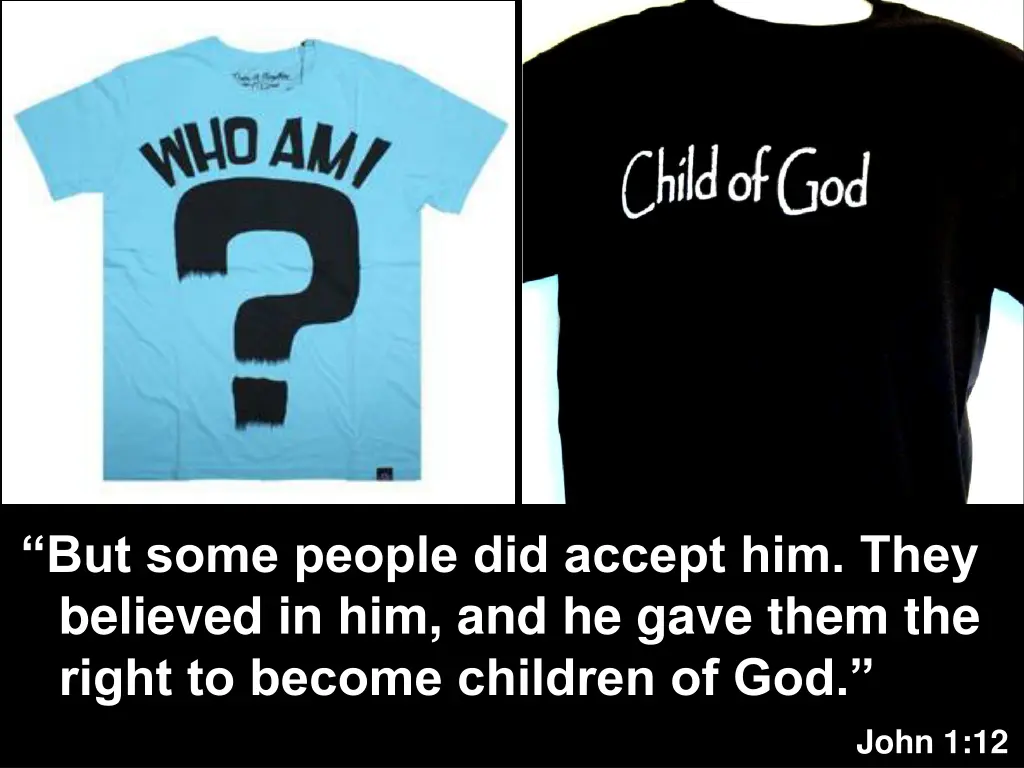but some people did accept him they believed