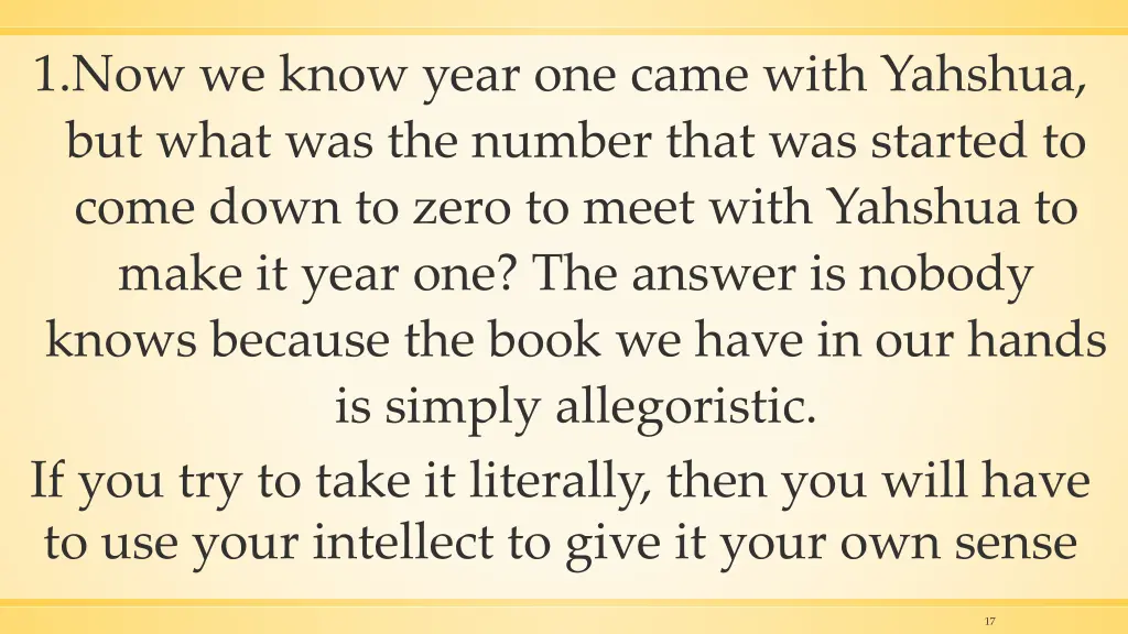 1 now we know year one came with yahshua but what
