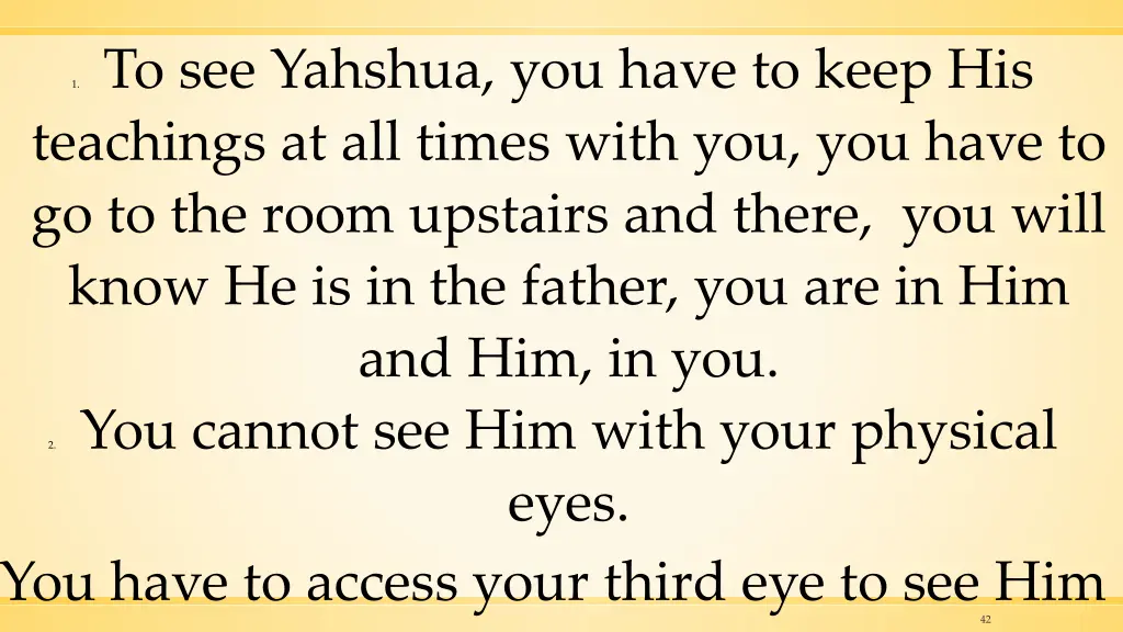 1 to see yahshua you have to keep his teachings