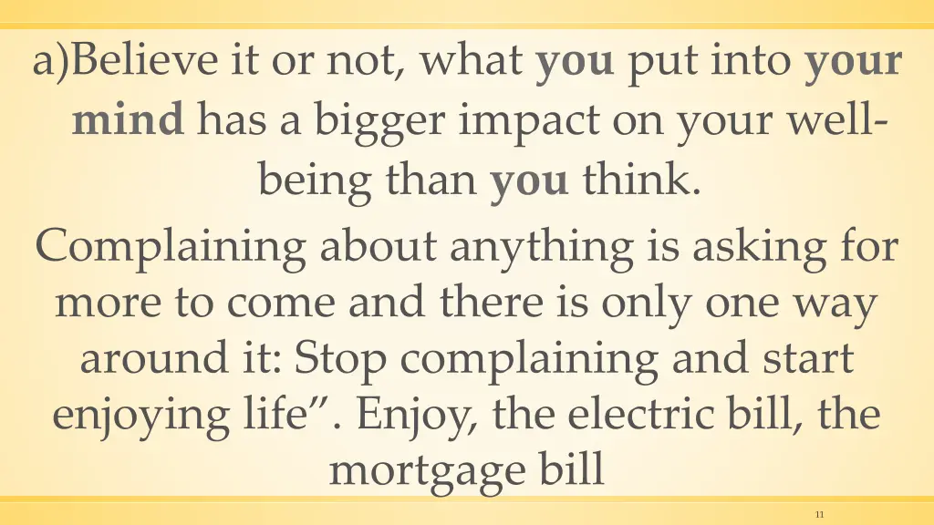 a believe it or not what you put into your mind