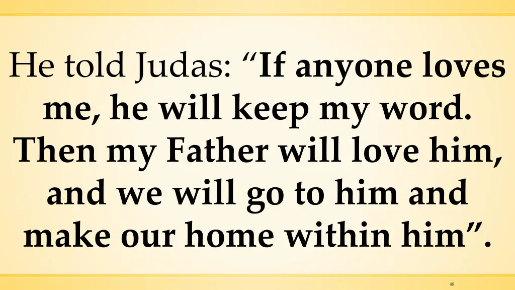 he told judas if anyone loves me he will keep