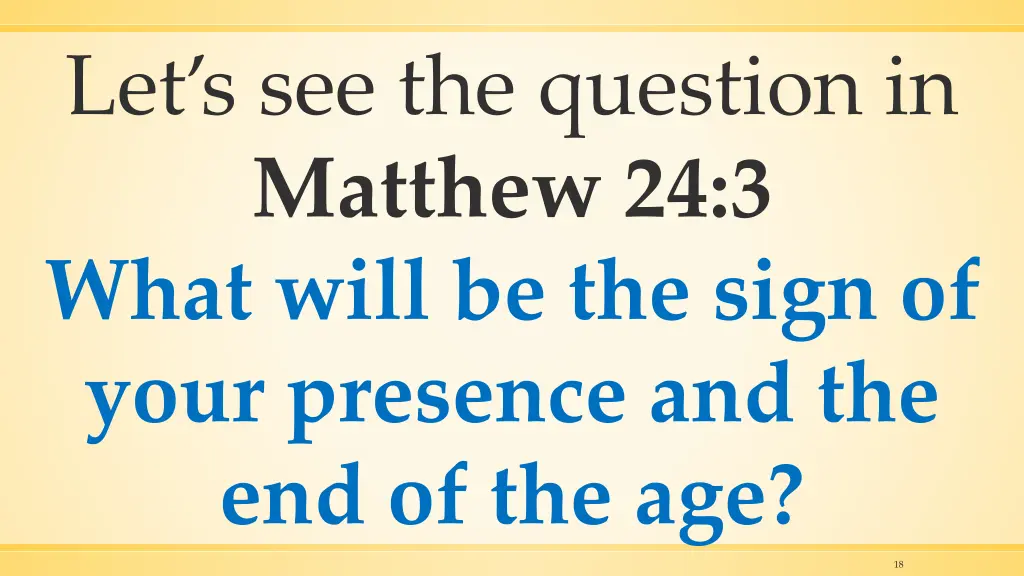 let s see the question in matthew 24 3 what will