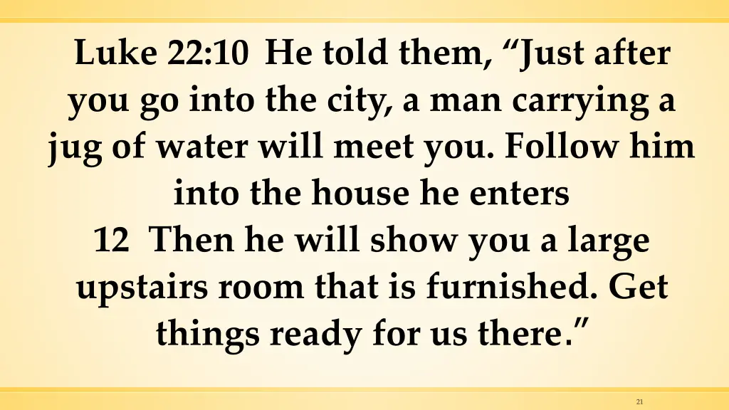 luke 22 10 he told them just after you go into