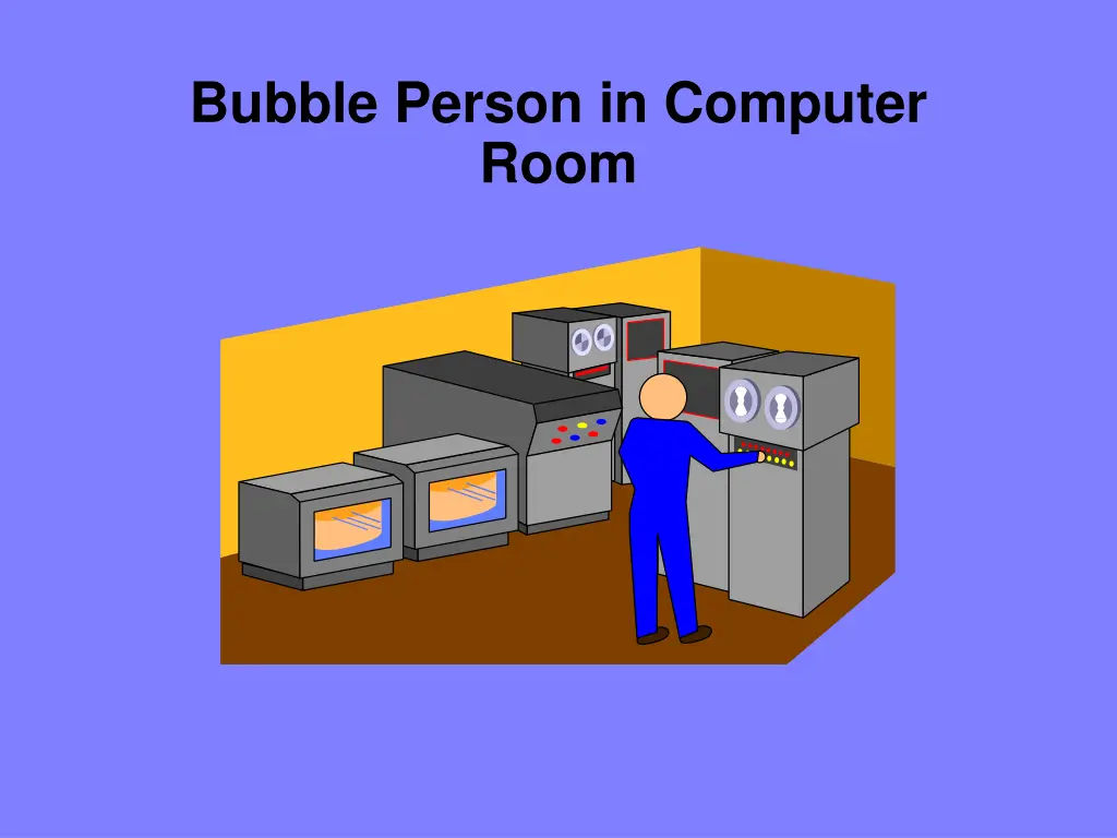 bubble person in computer room
