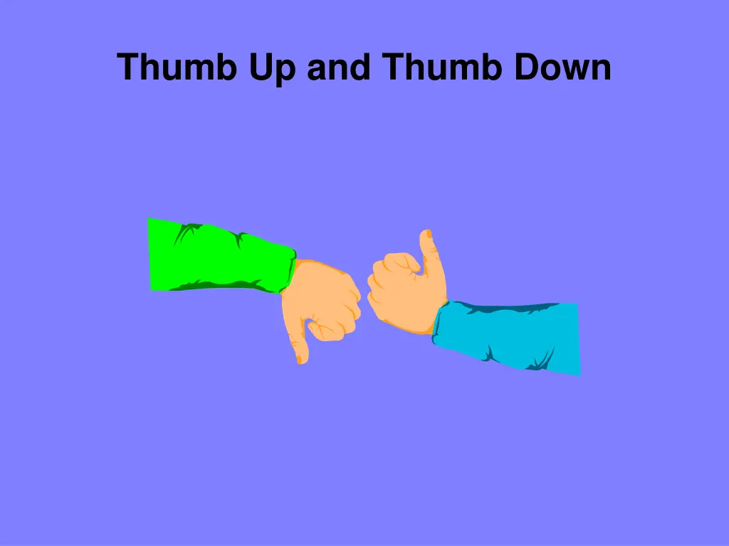 thumb up and thumb down