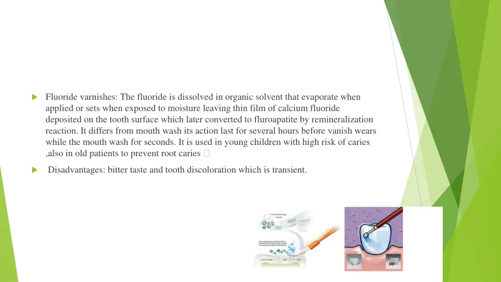 fluoride varnishes the fluoride is dissolved