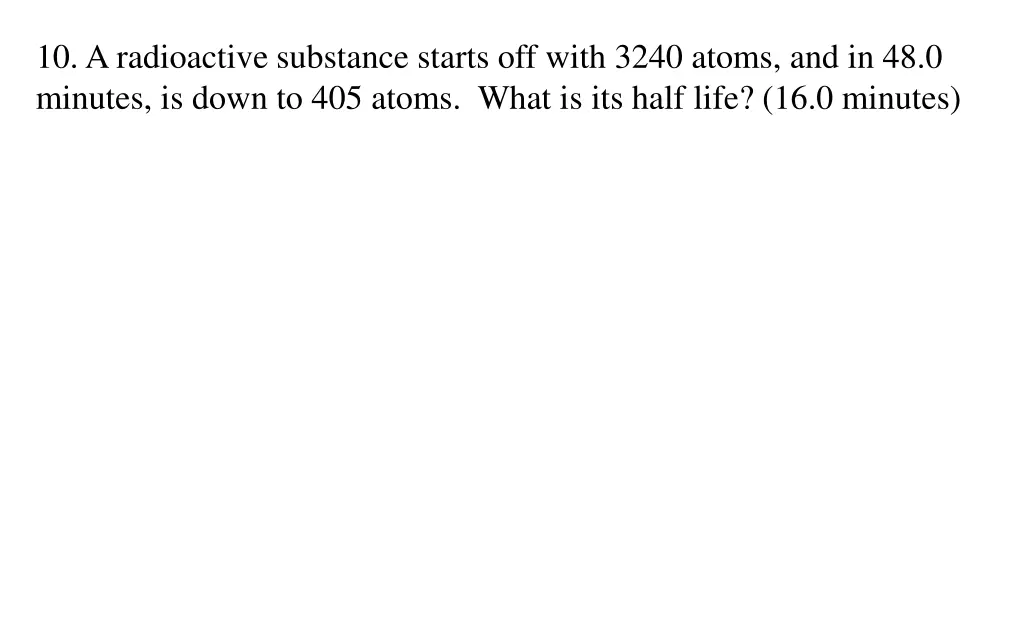 10 a radioactive substance starts off with 3240