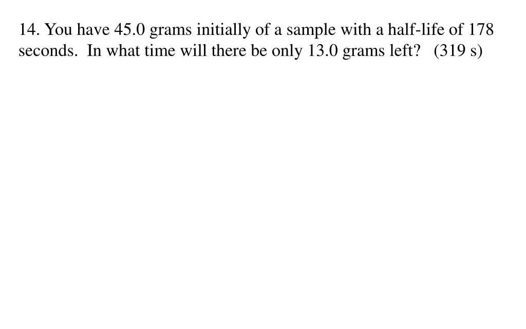 14 you have 45 0 grams initially of a sample with