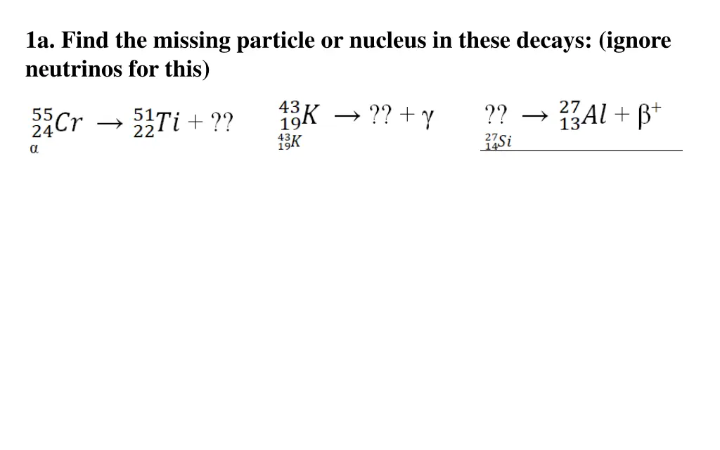 1a find the missing particle or nucleus in these
