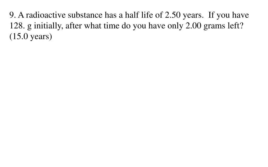 9 a radioactive substance has a half life